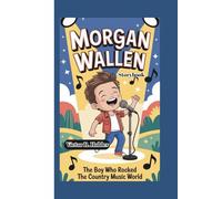 MORGAN WALLEN STORYBOOK: The Boy Who Rocked the Country Music World