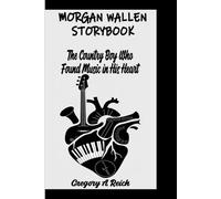 MORGAN WALLEN STORYBOOK: The Country Boy Who Found Music in His Heart
