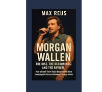 Morgan Wallen: The Rise, the Reckonings, and the Revival: How a Small-Town Voice Became the Most Unstoppable Force in Modern Country Music