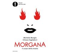 Morgana. Il corpo della madre (Oscar bestsellers)