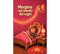 Morgana nel mondo dei sogni (Le avventure di Morgana)