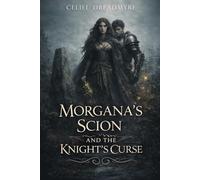 Morgana’s Scion And The Knight’s Curse