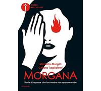 Morgana. Storie di ragazze che tua madre non approverebbe (Oscar bestsellers)