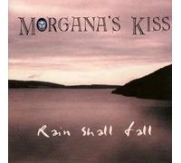 Morgana'S Kiss - Rain Shall Fall