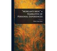 "Morgan's Men," a Narrative of Personal Experiences