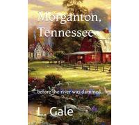 Morganton, Tennessee: before the river was dammed (Appalachian Flood Towns)