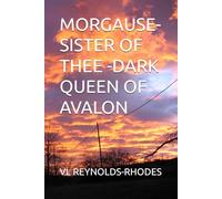 MORGAUSE- SISTER OF THEE -DARK QUEEN OF AVALON (THE TIMES OF KING ARTHUR)