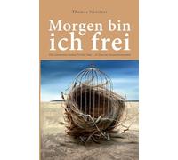 Morgen bin ich frei: Die Lebensreise meiner Tochter Sina 18 Jahre im Ausnahmezustand