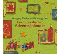Morgen, Kinder, wird's was geben. Ein musikalischen Adventskalender.