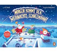 Morgen kommt der Weihnachts-Schneemann: Weihnachtliches Pappbilderbuch mit lustigen Klappen ab 2 Jahren