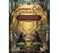 Mori no Akari Series of the Sengoku Era: A Japanese Fantasy Coloring Book for Adults: Epic Feline Warriors, Ronin Legends, and Feudal Battles for ... (Mori no Akari Series Mori no Akari Series)