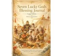 Mori no Akari: Seven Lucky Gods Auspicious Journal: Divine Japanese Deities Art 90 Day Manifestation Diary and Notebook for Mindfulness Law of Attraction and Good Luck