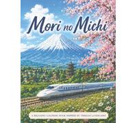 Mori no Michi: Relaxing Japanese Landscape Coloring Book Featuring Villages, Meadows, Trains, Shrines, and Scenic Countryside