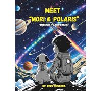 Mori & Polaris: Mission to the Stars: A Cosmic Colouring Comic Adventure