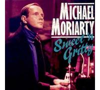 Moriarty, Michael - Sweet & Gritty