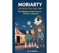 Moriarty the Detective Dog & The Whodunit Crew The Mystery of the Circus - Thieves in Disguise!