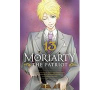 Moriarty the Patriot, Vol. 13: Volume 13 (MORIARTY THE PATRIOT GN)