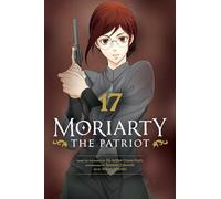 Moriarty the Patriot, Vol. 17: Volume 17 (MORIARTY THE PATRIOT GN)