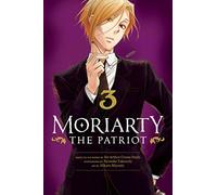 Moriarty the Patriot, Vol. 3: Volume 3 (MORIARTY THE PATRIOT GN)