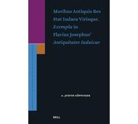 Moribus Antiquis Res Stat Iudaea Virisque. Exempla in Flavius Josephus' Antiquitates Iudaicae: 222 (Supplements to the Journal for the Study of Judaism, 222)
