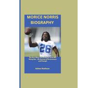 MORICE NORRIS BIOGRAPHY: The Grit, Glory, and Resilience of an NFL Rising Star__His Journey of Perseverance and Triumph