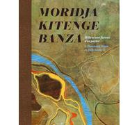 Moridja Kitenge Banza: mille et une façons d'en parler / A Thousand Ways to Talk About It (PHI Publications)