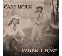 Morin, Cary - When I Rise