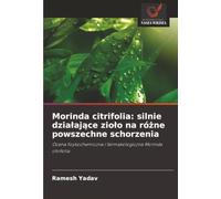 Morinda citrifolia: silnie działające zioło na różne powszechne schorzenia: Ocena fizykochemiczna i farmakologiczna Morinda citrifolia