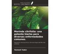 Morinda citrifolia: una potente hierba para diversas enfermedades comunes.: Evaluación fisicoquímica y farmacológica de Morinda citrifolia