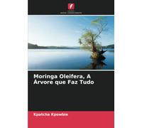 Moringa Oleifera, A Árvore que Faz Tudo