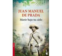 Morir bajo tu cielo | José Manuel De Prada Samper