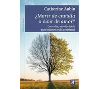 ¿Morir de envidia o vivir de amor?: Los celos, un obstáculo para nuestra vida espiritual: 487 (El Pozo de Siquén)