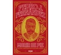 Morir De Pie. Última Confesión De Emiliano Zapata (ebook)
