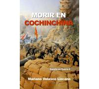 MORIR EN COCHINCHINA (ESPAÑA EN GUERRA)