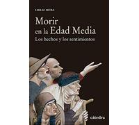 Morir en la Edad Media: Los hechos y los sentimientos (Historia. Serie menor)