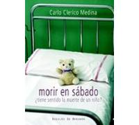 morir en sabado: ¿ tiene sentido la muerte de un niño?