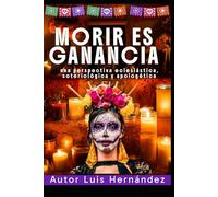 Morir es Ganancia: una perspectiva eclesiástica, soteriológica y apologética (Teología)