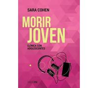 Morir joven. Clínica con adolescentes | Sara Cohen