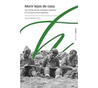 Morir lejos de casa: Las cartas de los soldados italianos en la Guerrra Civil española (Estudios)