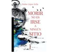 morir no es irse a ningún sitio