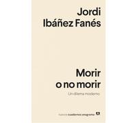 Morir o no morir: Un dilema moderno: 24 (Nuevos cuadernos Anagrama)
