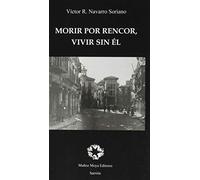 Morir Por rencor, Vivir Sin Él (SIN COLECCION)