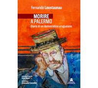 Morire a Palermo. Diario di un democratico uruguaiano (Mirando al sur)