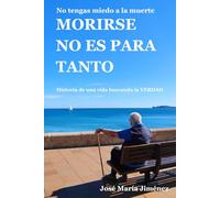 MORIRSE NO ES PARA TANTO: No tengas miedo a la muerte
