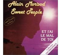 Morisod, Alain & Sweet People - Et J Ai le Mal de Toi