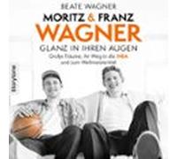 Moritz & Franz Wagner - Glanz In Ihren Augen (audiolibro)