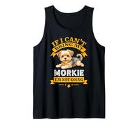 Morkie If I Cant Bring My Dog, I'm Not Going Funny Dog Dueño Camiseta sin Mangas
