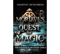 Morlave's Quest for Magic: 2 (Morlave's Magical Adventures)