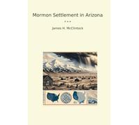 Mormon Settlement in Arizona (Classic Books)