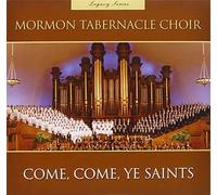 Mormon Tabernacle Choir - Legacy Series Come Come Ye Saints